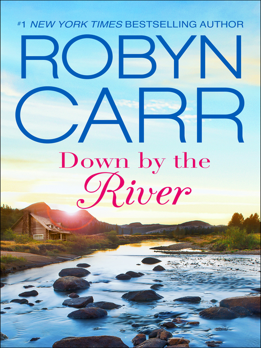 Title details for Down by the River by Robyn Carr - Wait list